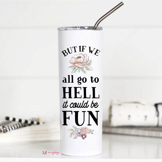 Hell Will Be Fun Funny 20oz Stainless Steel Tall Travel Cup